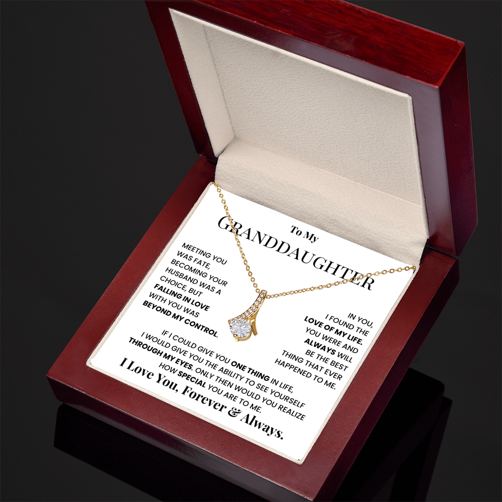 To my granddaughter, I love you, forever and always