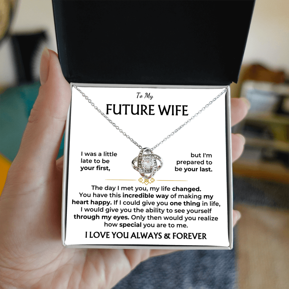 To my future wife, I love you, always and forever