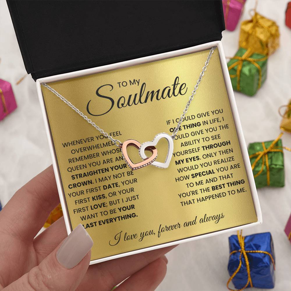 To my soulmate, remember whose queen you are and straighten your crown