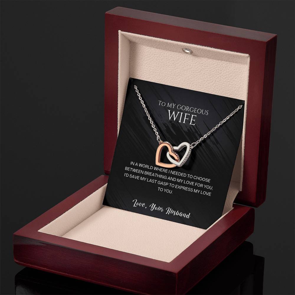 To my gorgeous wife, I'd save my last gasp to express my love to you